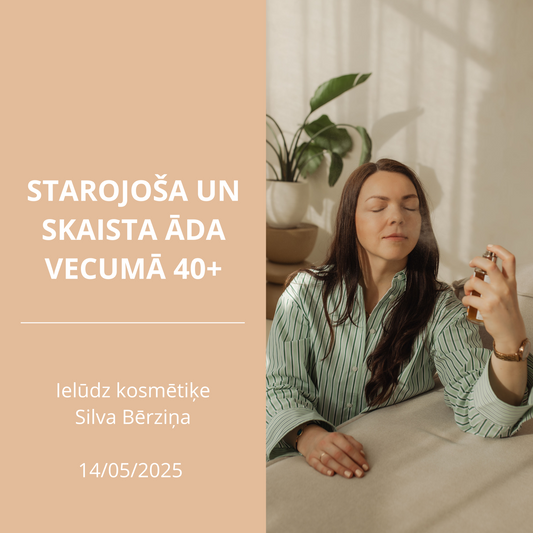 Meistarklase 14/05 - starojoša un skaista āda vecumā 40+